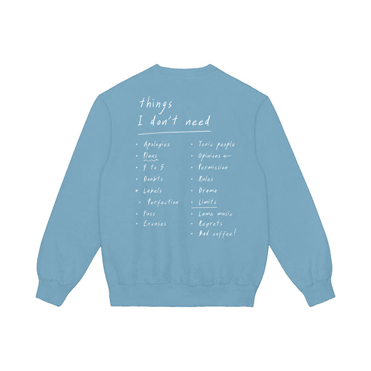 Sweatshirt I don’t need